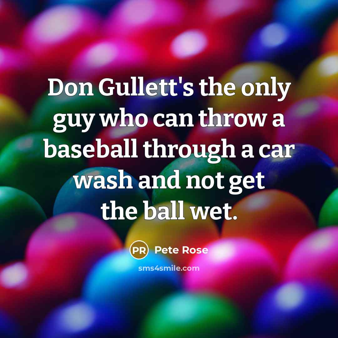 “Don Gullett's the only guy who can throw a baseball…” quote by Pete Rose