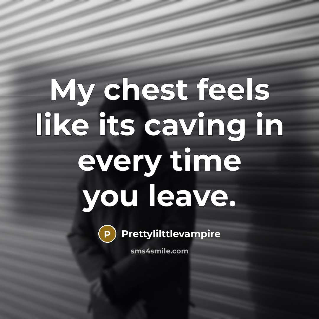 “My chest feels like its caving in every time you…” quote by Prettylilttlevampire