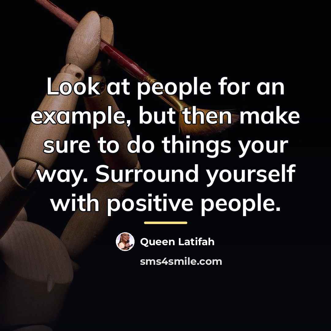 “Look at people for an example, but then make sure…” quote by Queen Latifah