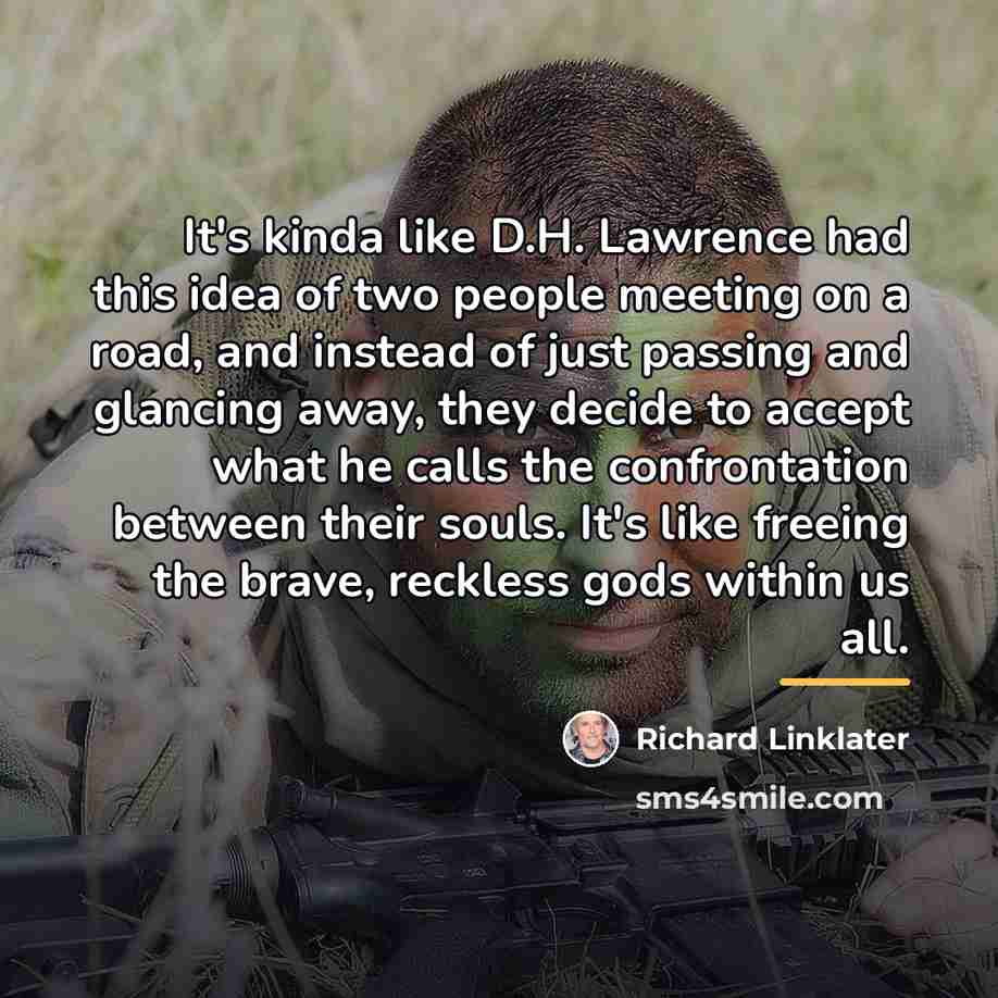 “It's kinda like D.H. Lawrence had this idea of two…” quote by Richard Linklater