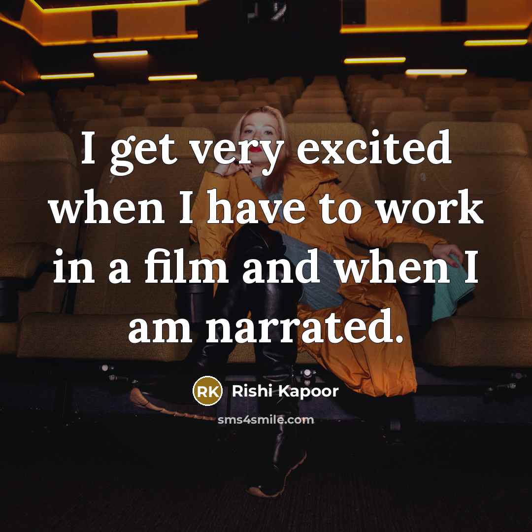 “I get very excited when I have to work in…” quote by Rishi Kapoor