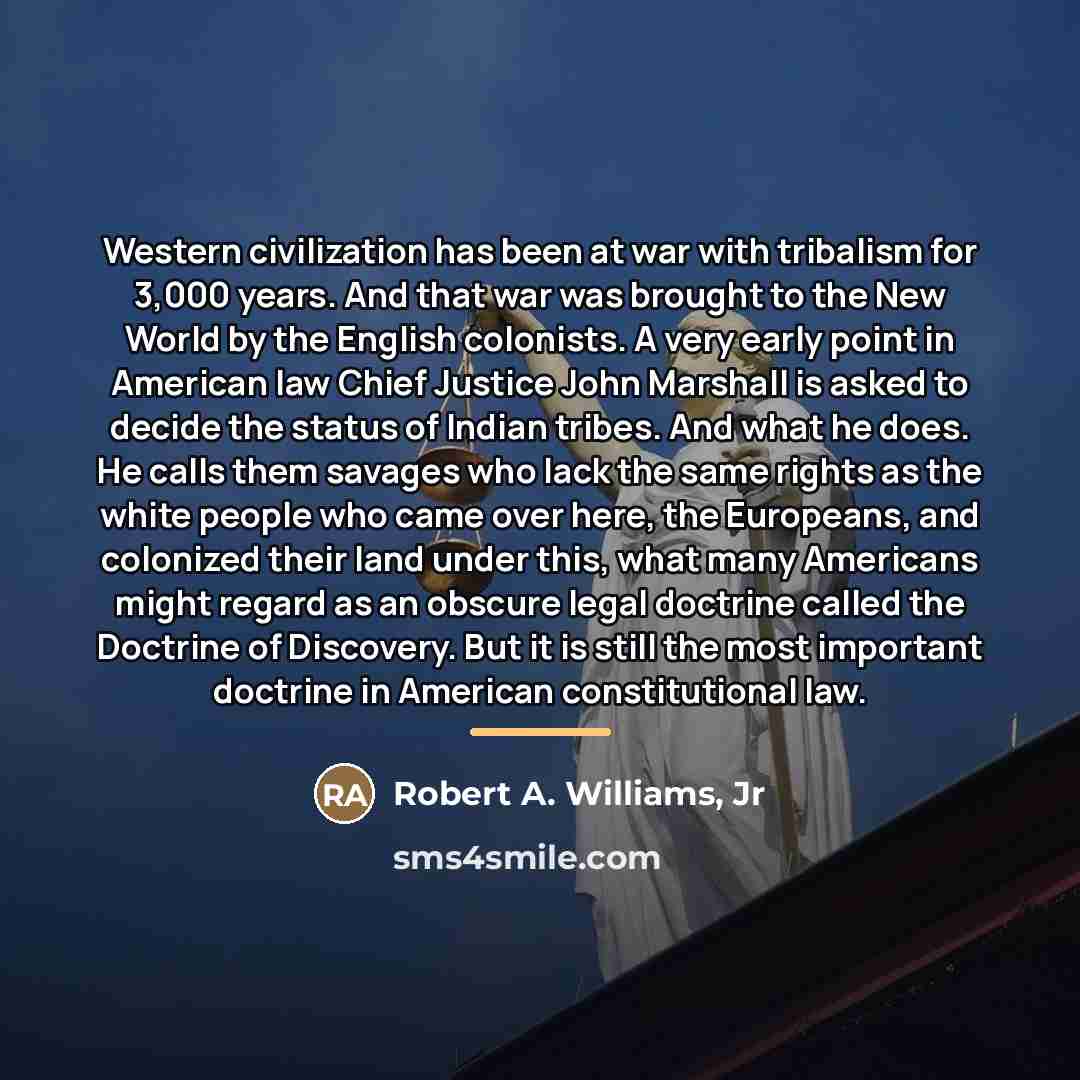 “Western civilization has been at war with tribalism for 3,000…” quote by Robert A. Williams, Jr