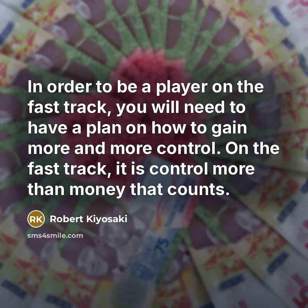 “In order to be a player on the fast track,…” quote by Robert Kiyosaki