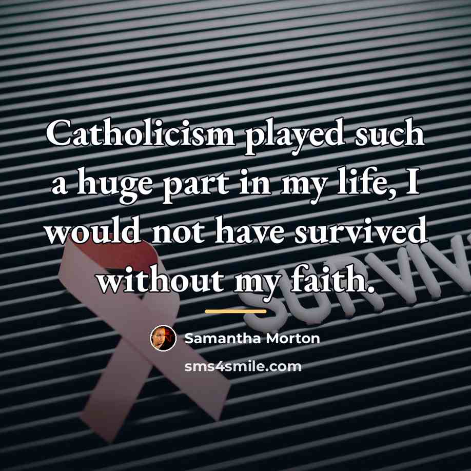 “Catholicism played such a huge part in my life, I…” quote by Samantha Morton