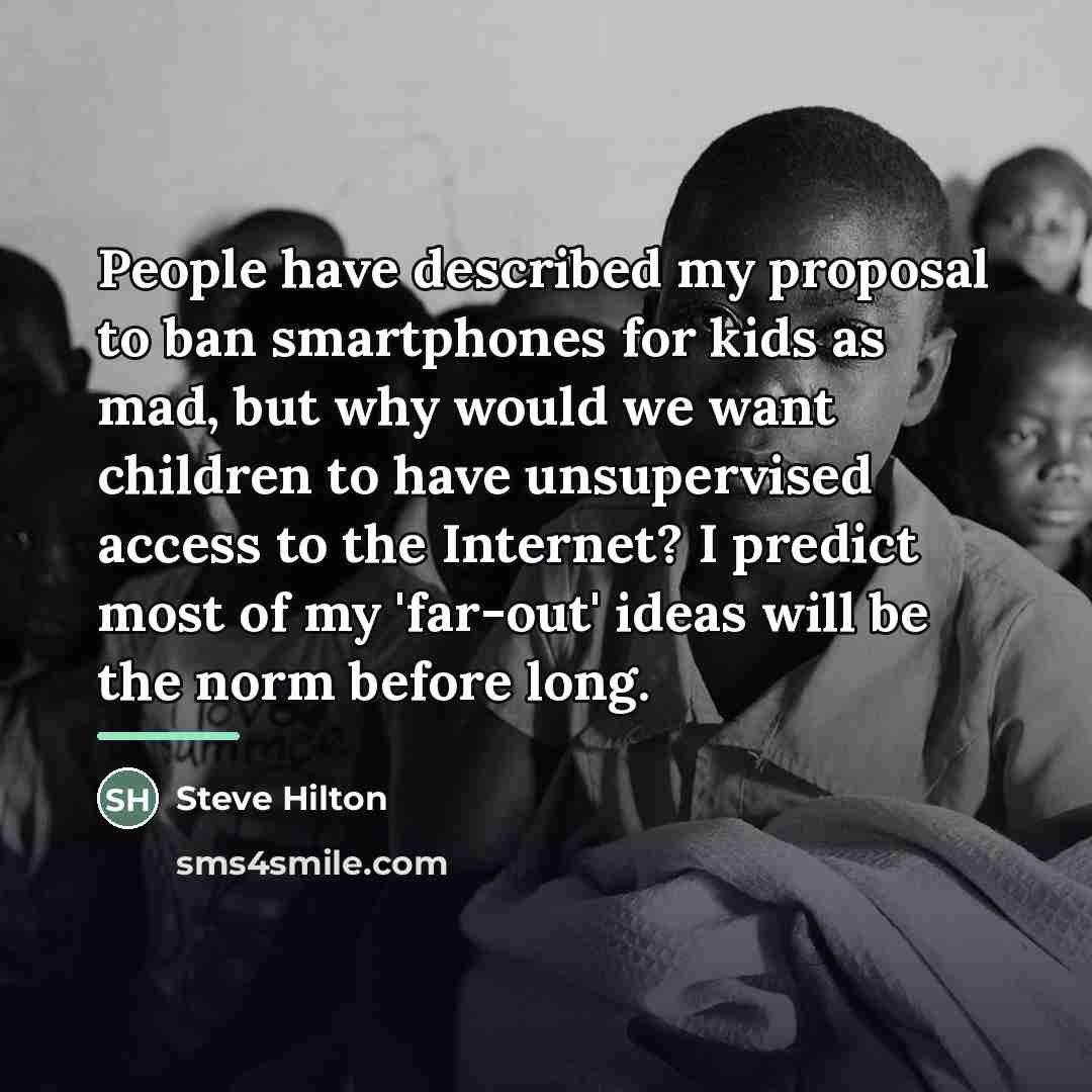 “People have described my proposal to ban smartphones for kids…” quote by Steve Hilton