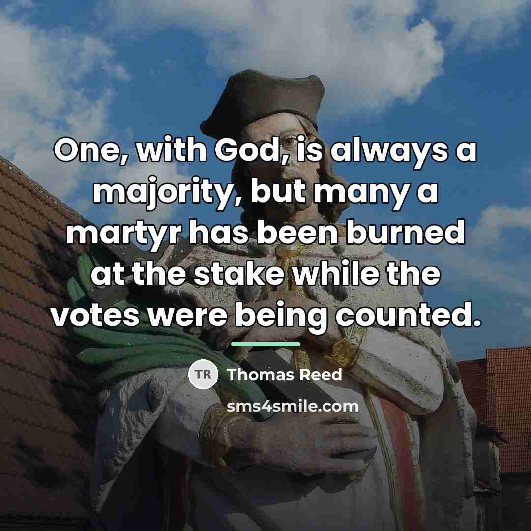 “One, with God, is always a majority, but many a…” quote by Thomas Reed