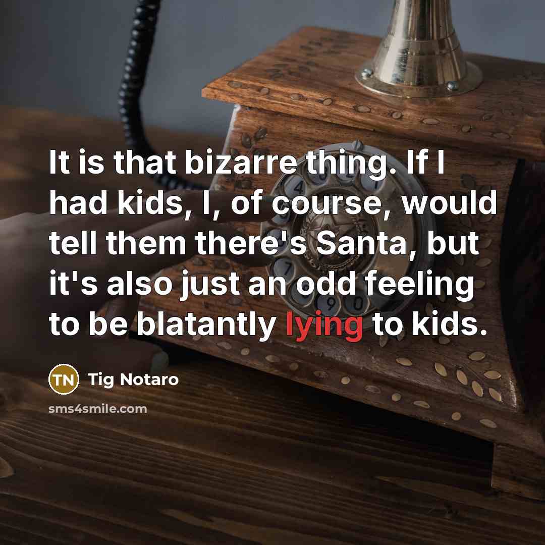 “It is that bizarre thing. If I had kids, I,…” quote by Tig Notaro