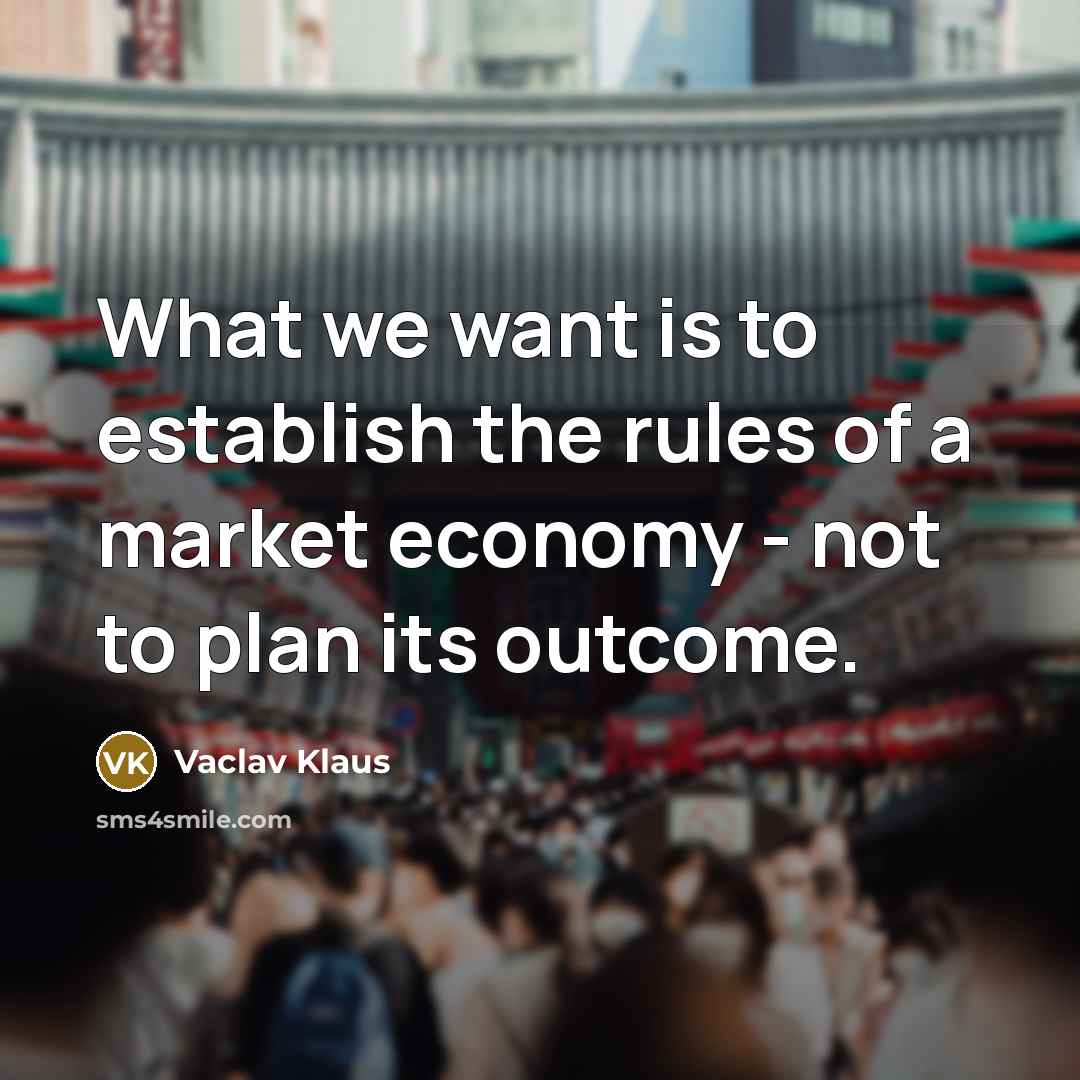 “What we want is to establish the rules of a…” quote by Vaclav Klaus