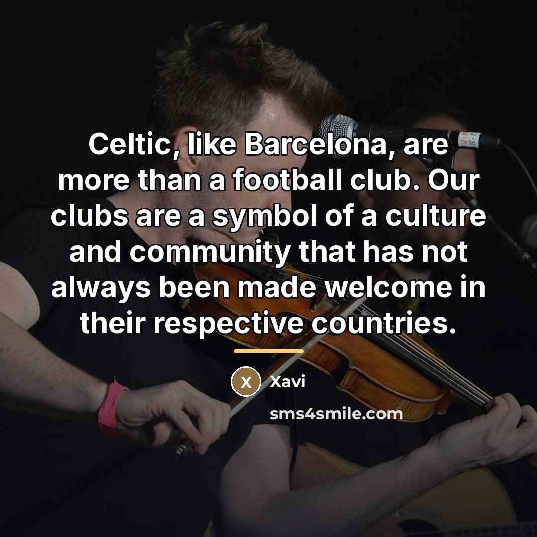 “Celtic, like Barcelona, are more than a football club. Our…” quote by Xavi
