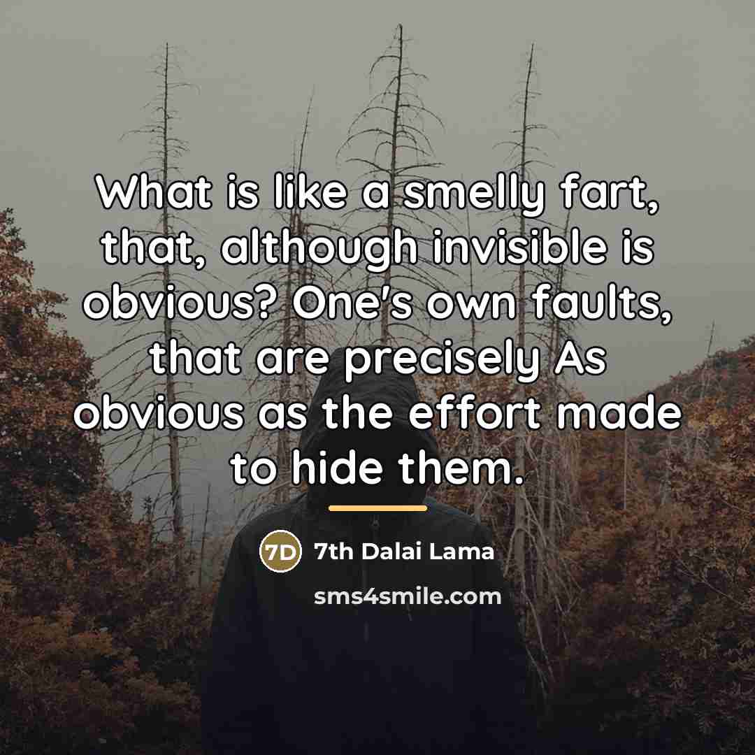 “What is like a smelly fart, that, although invisible is…” quote by 7th Dalai Lama