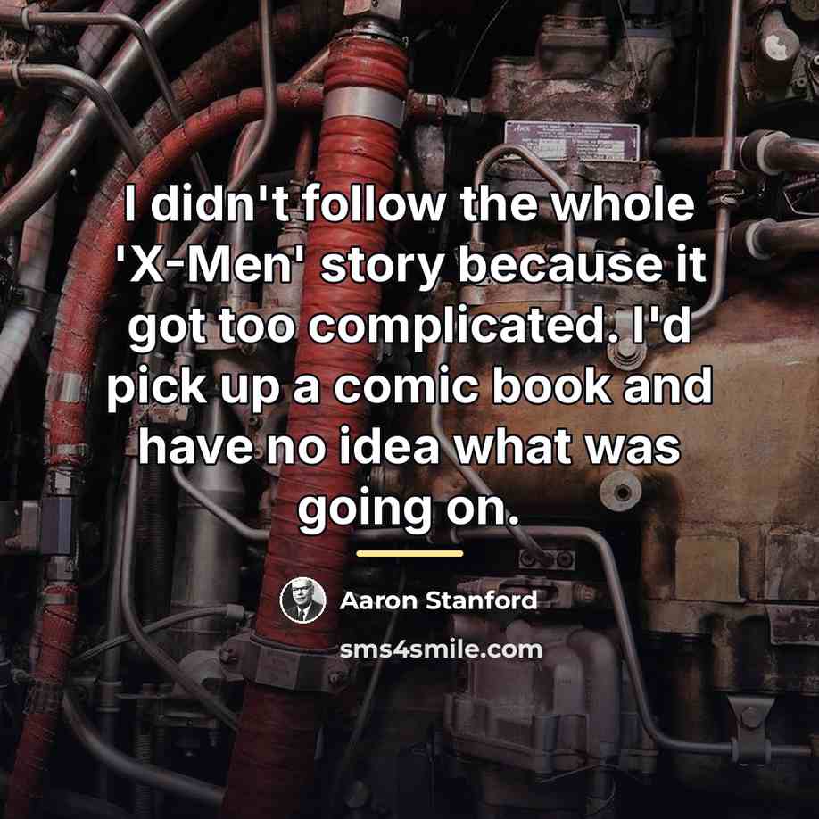 “I didn't follow the whole 'X-Men' story because it got…” quote by Aaron Stanford