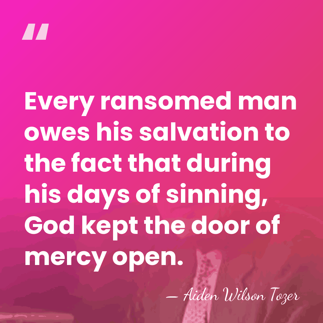 Every ransomed man owes his salvation to the fact that during his&hellip; - Aiden Wilson Tozer