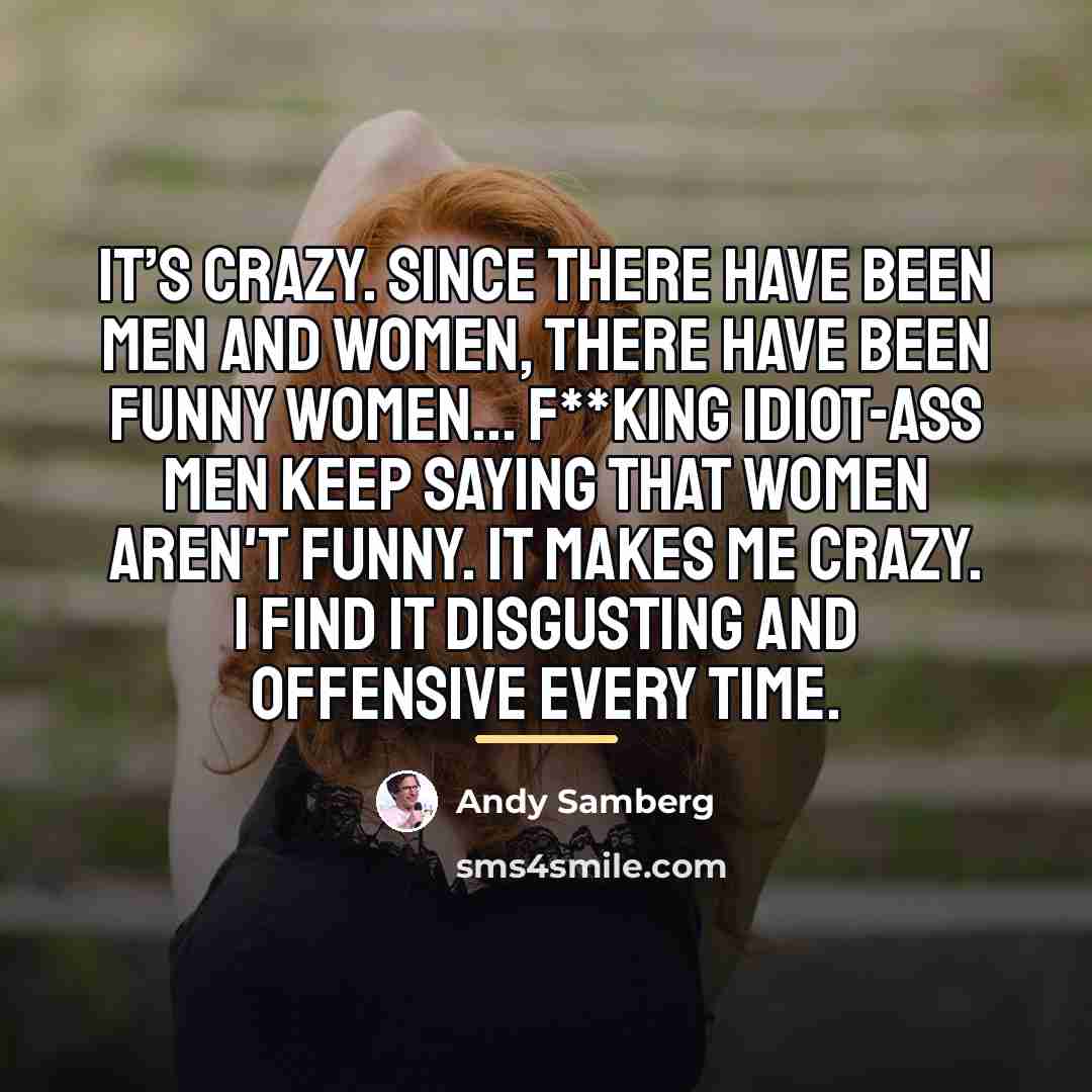 “It’s crazy. Since there have been men and women, there…” quote by Andy Samberg