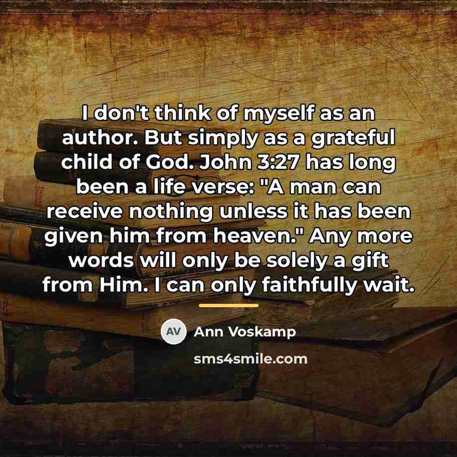 “I don't think of myself as an author. But simply…” quote by Ann Voskamp