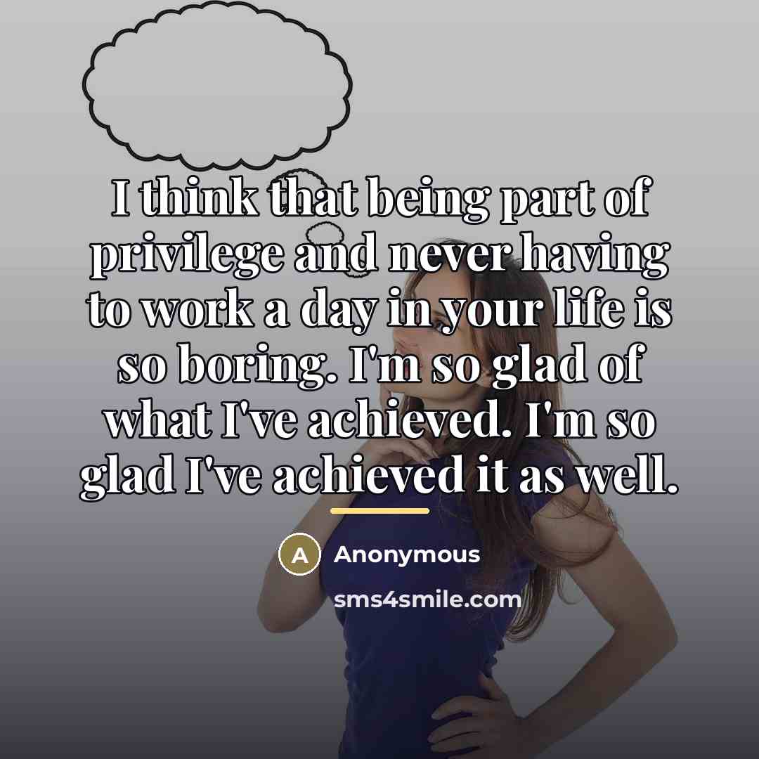 “I think that being part of privilege and never having…” quote by Anonymous