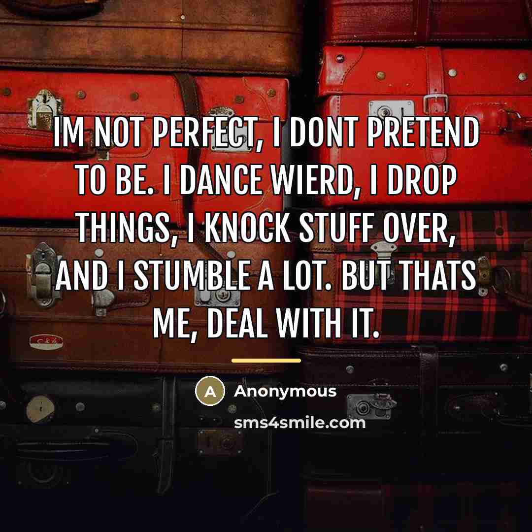 “Im not perfect, I dont pretend to be. I dance…” quote by Anonymous