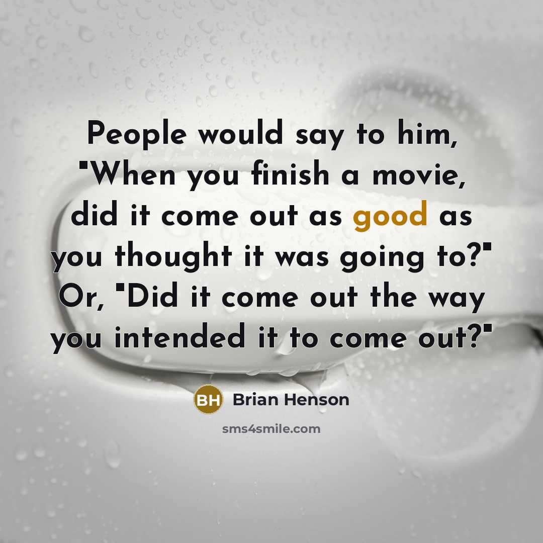 “People would say to him, "When you finish a movie,…” quote by Brian Henson