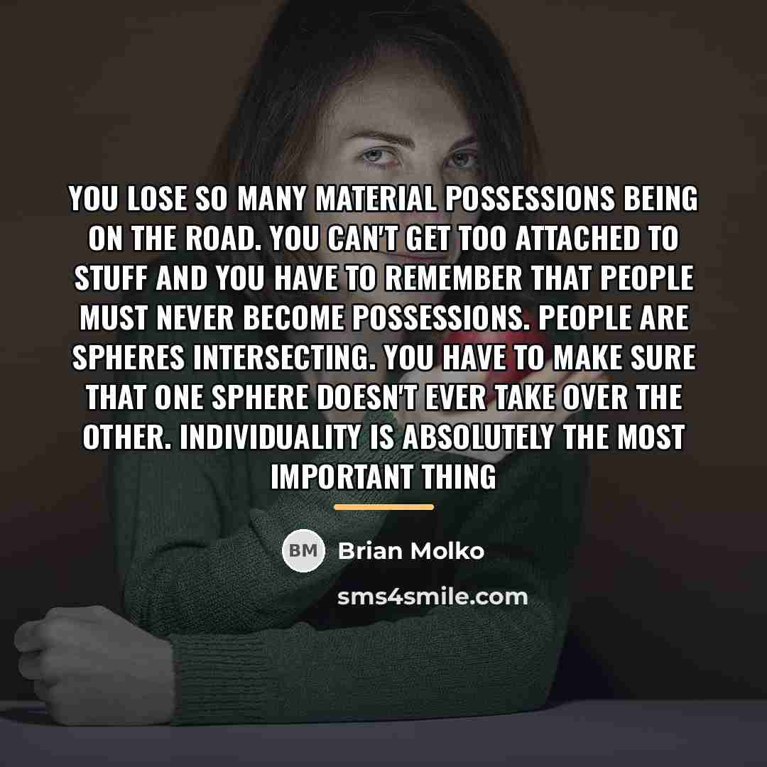 “You lose so many material possessions being on the road.…” quote by Brian Molko