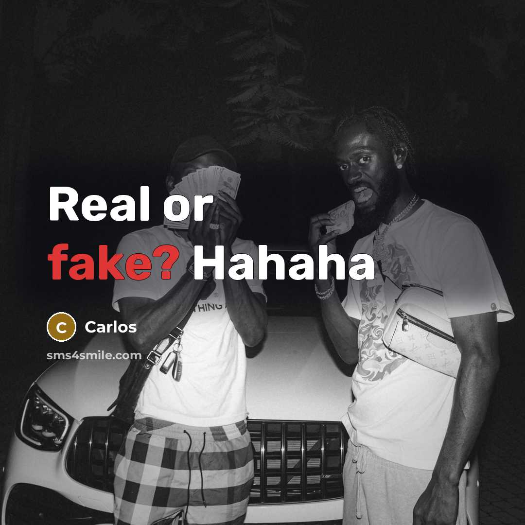 “Real or fake? Hahaha” quote by Carlos