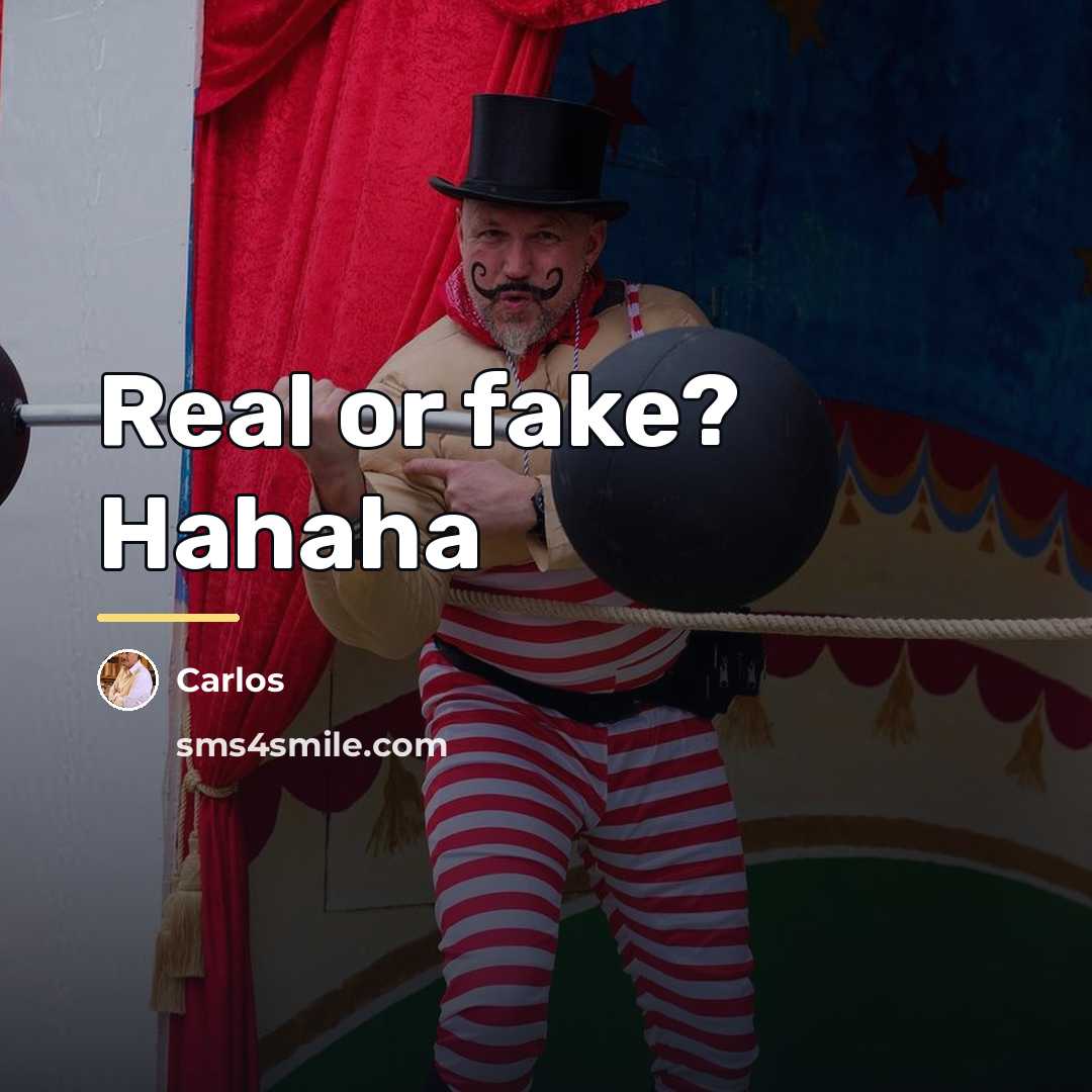 “Real or fake? Hahaha…” quote by Carlos