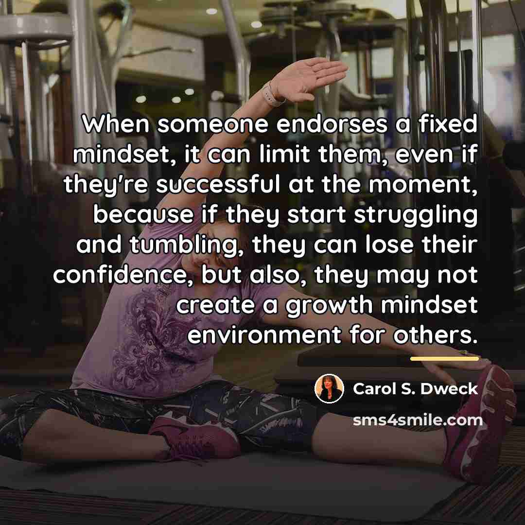 “When someone endorses a fixed mindset, it can limit them,…” quote by Carol S. Dweck