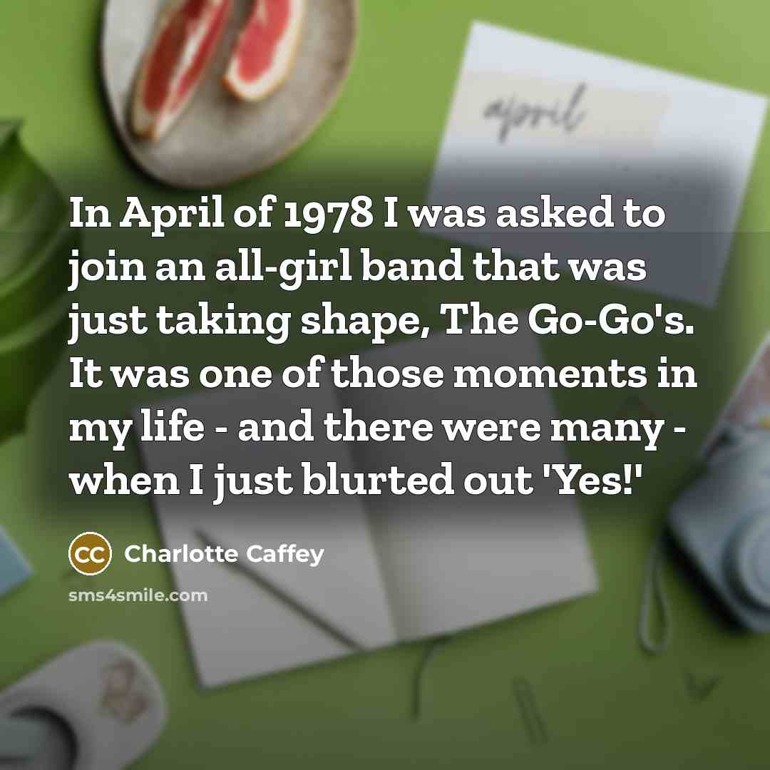 “In April of 1978 I was asked to join an…” quote by Charlotte Caffey