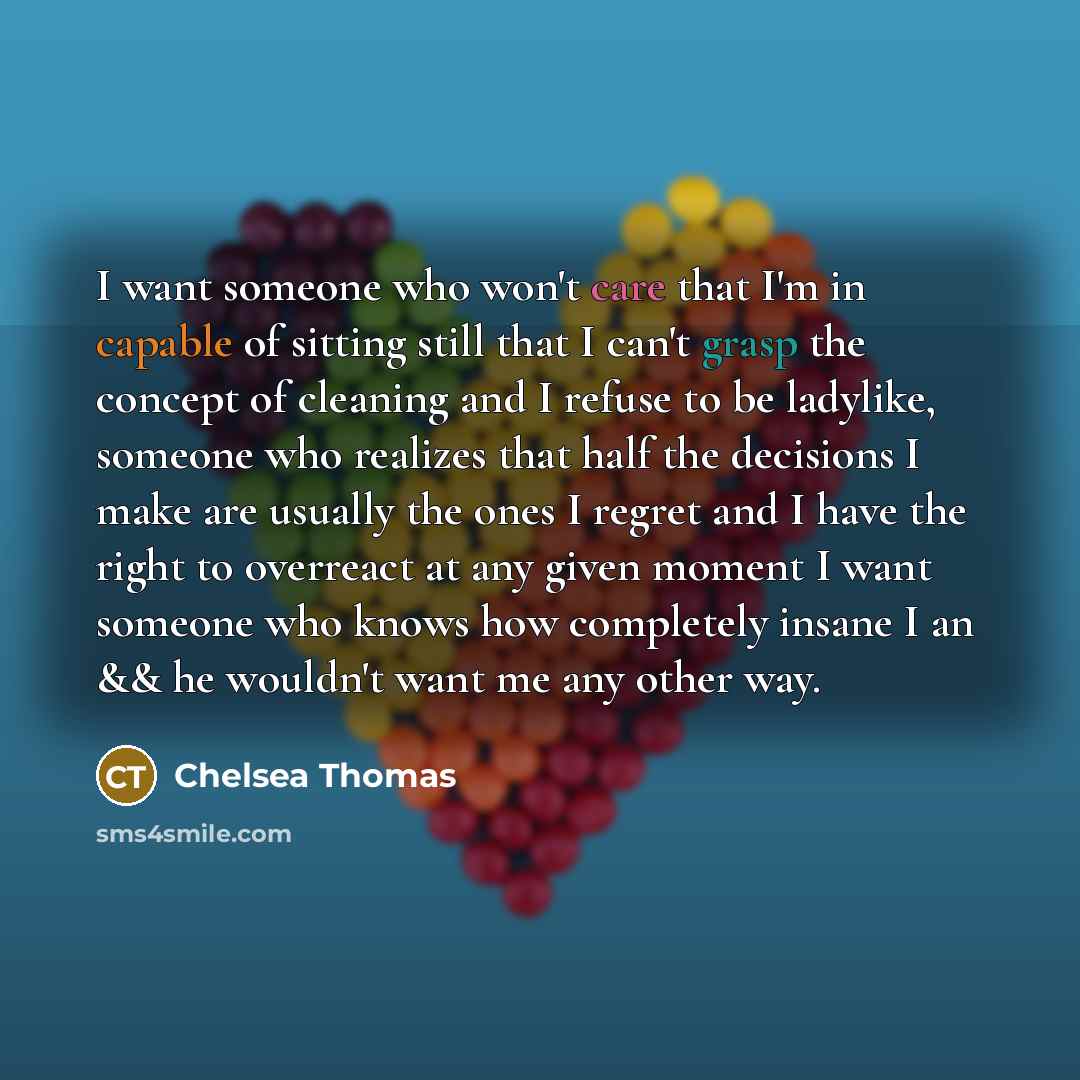 “I want someone who won't care that I'm in capable…” quote by Chelsea Thomas