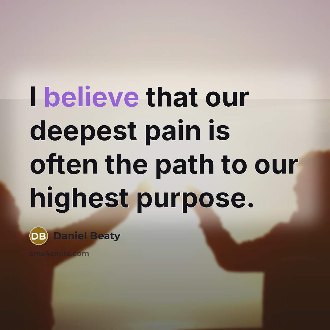 “I believe that our deepest pain is often the path…” quote by Daniel Beaty