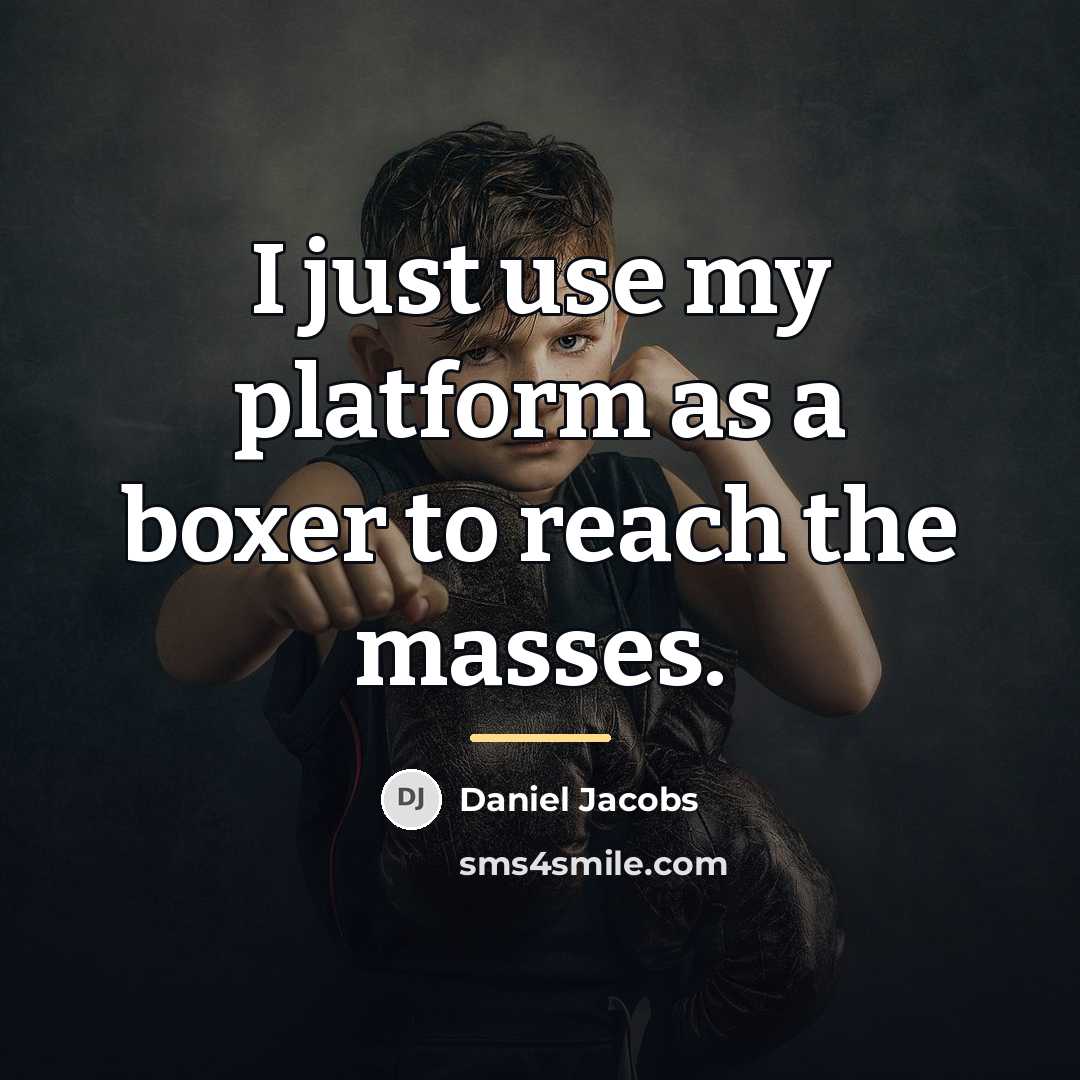 “I just use my platform as a boxer to reach…” quote by Daniel Jacobs
