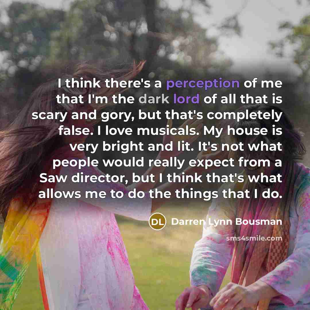 “I think there's a perception of me that I'm the…” quote by Darren Lynn Bousman