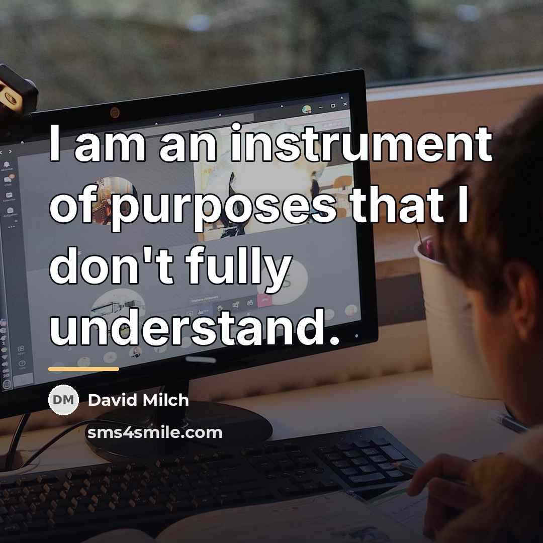 “I am an instrument of purposes that I don't fully…” quote by David Milch