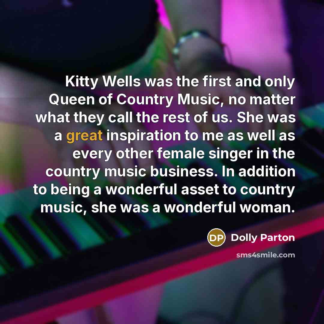“Kitty Wells was the first and only Queen of Country…” quote by Dolly Parton