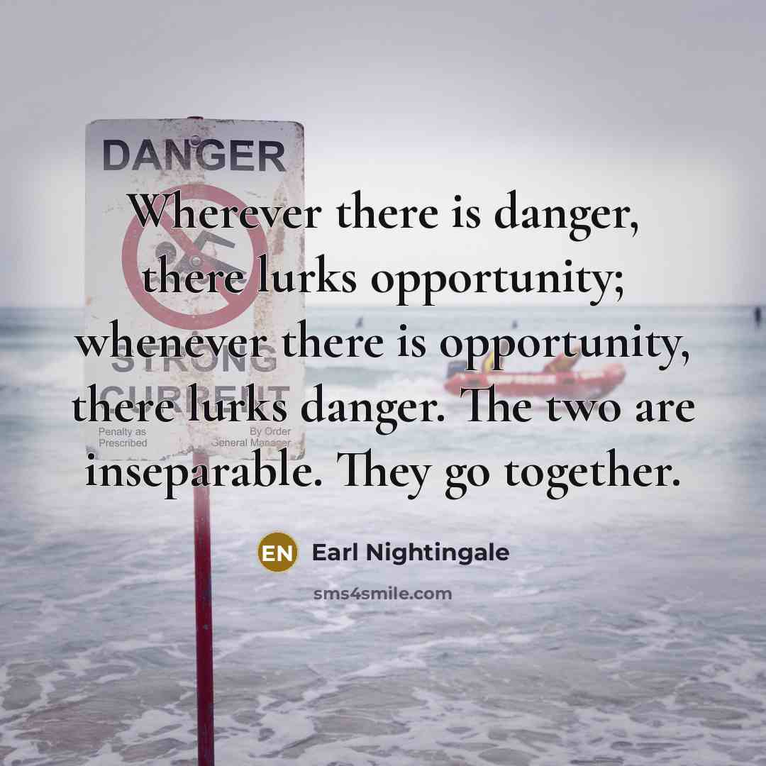 “Wherever there is danger, there lurks opportunity; whenever there is…” quote by Earl Nightingale