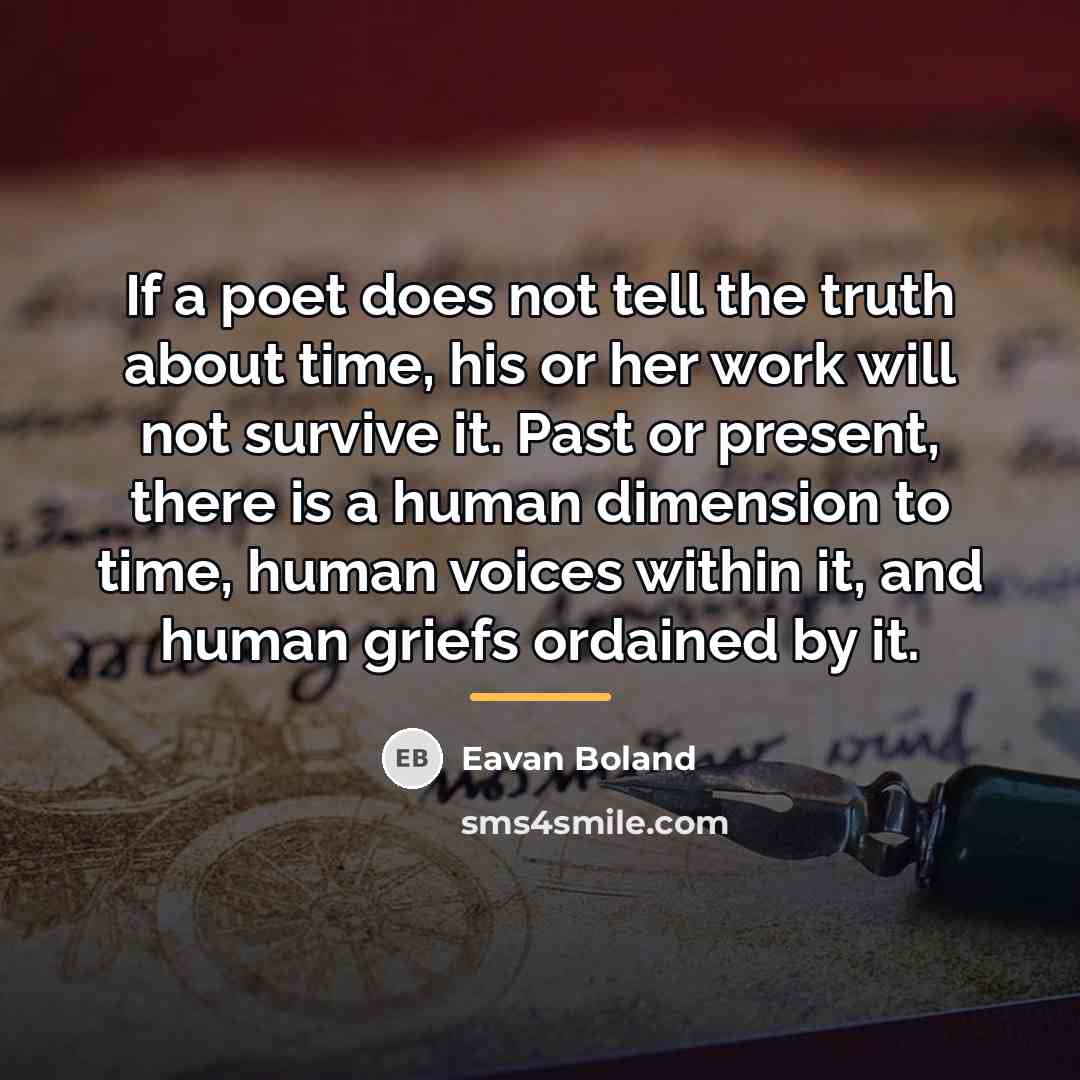 “If a poet does not tell the truth about time,…” quote by Eavan Boland