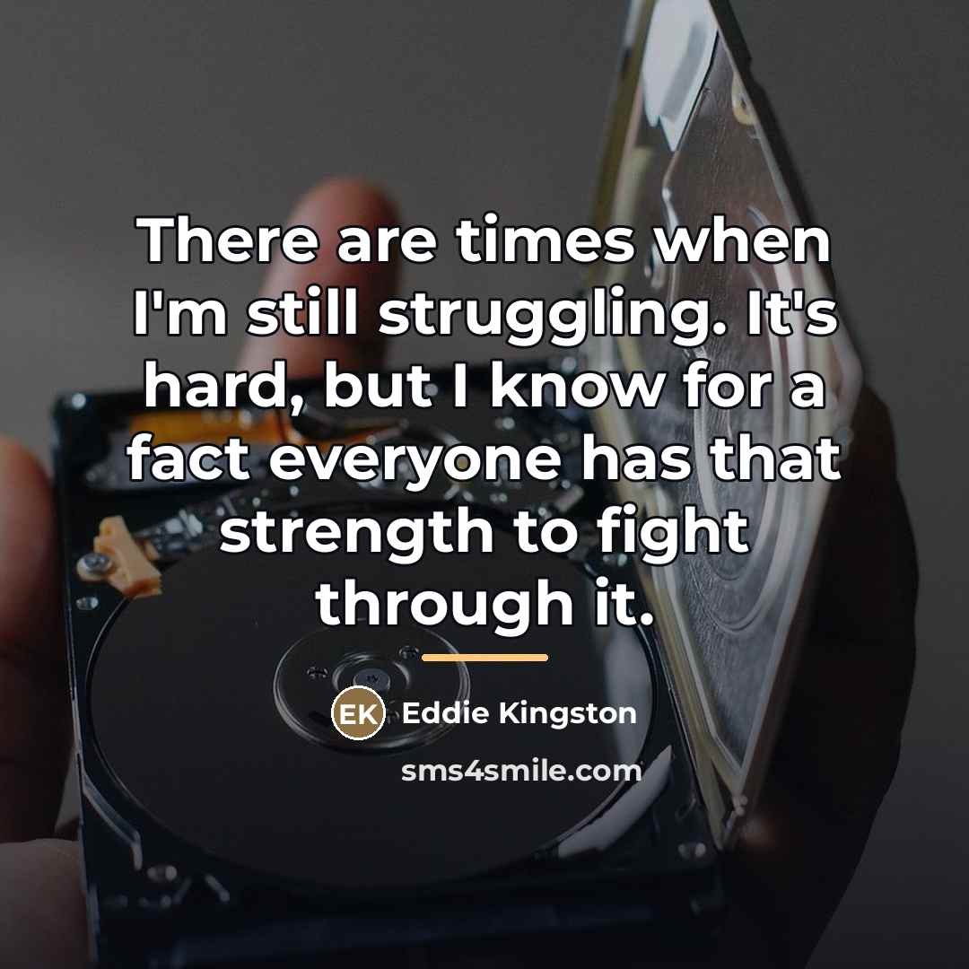 “There are times when I'm still struggling. It's hard, but…” quote by Eddie Kingston