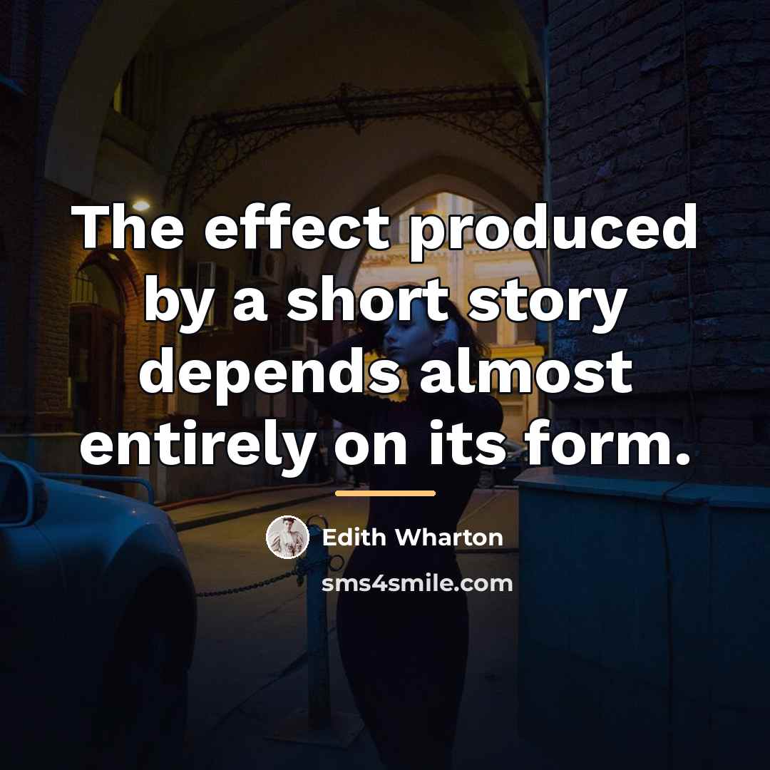 “The effect produced by a short story depends almost entirely…” quote by Edith Wharton