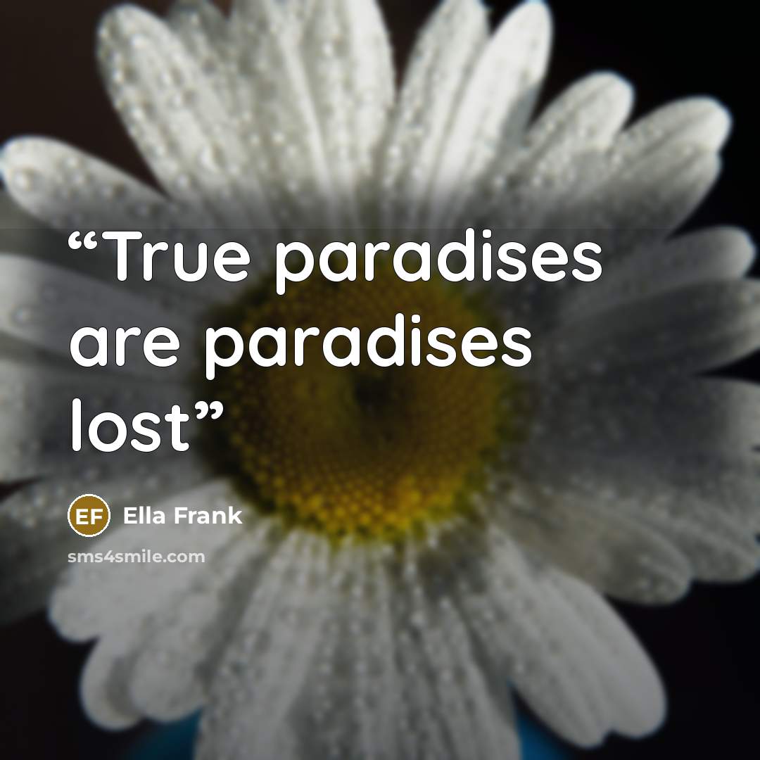 “True paradises are paradises lost” quote by Ella Frank