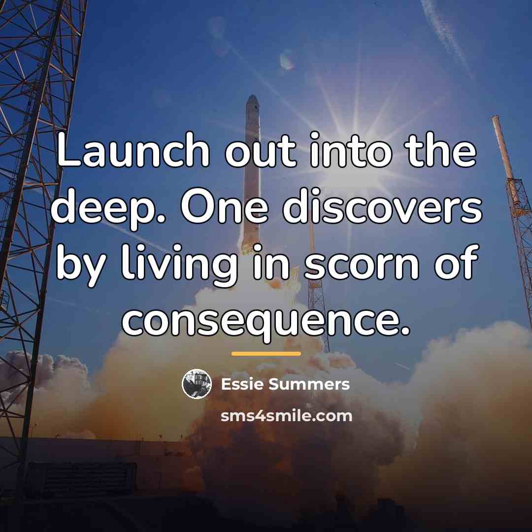 “Launch out into the deep. One discovers by living in…” quote by Essie Summers