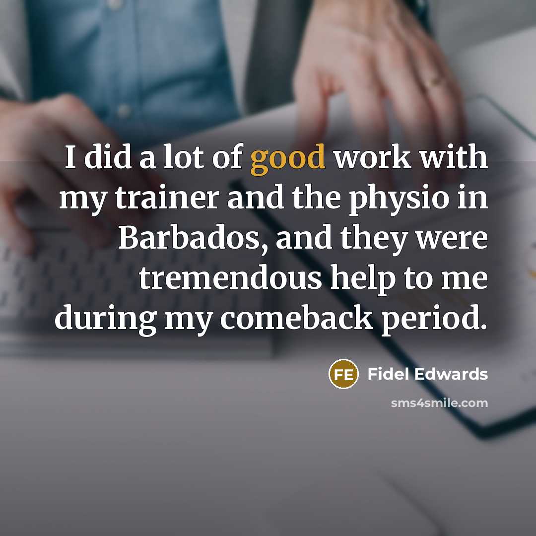 “I did a lot of good work with my trainer…” quote by Fidel Edwards