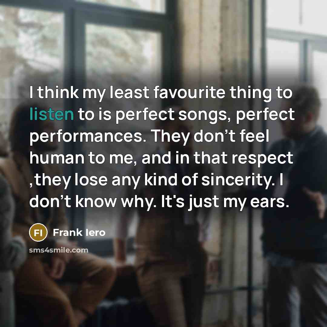 “I think my least favourite thing to listen to is…” quote by Frank Iero