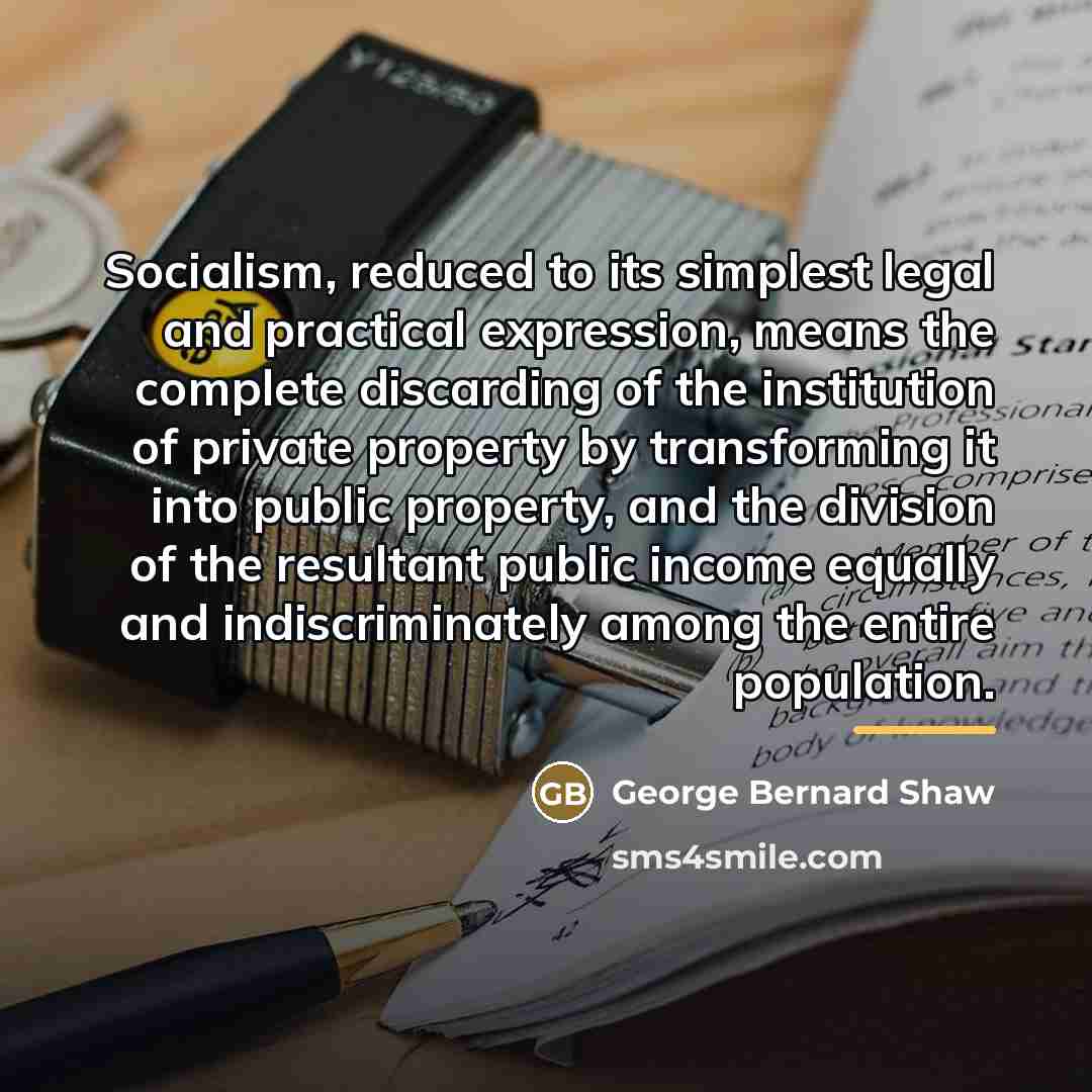 “Socialism, reduced to its simplest legal and practical expression, means…” quote by George Bernard Shaw