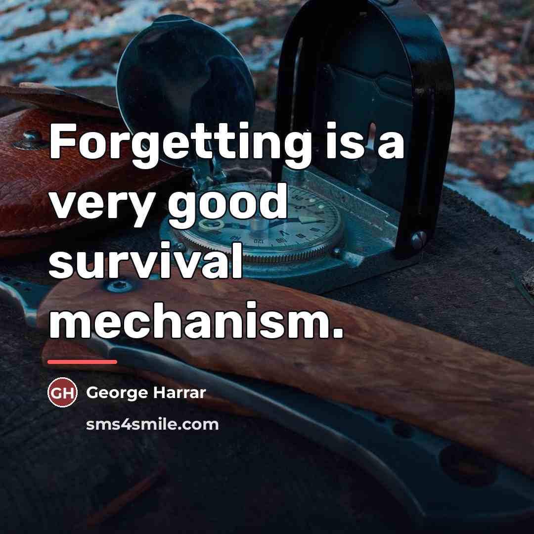 “Forgetting is a very good survival mechanism.…” quote by George Harrar