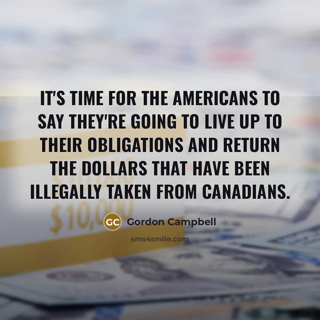 “It's time for the Americans to say they're going to…” quote by Gordon Campbell