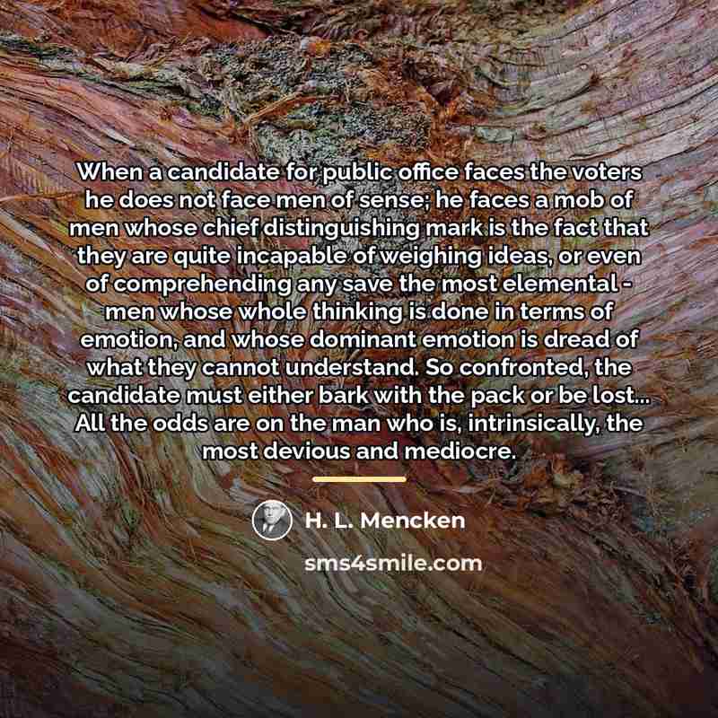 “When a candidate for public office faces the voters he…” quote by H. L. Mencken