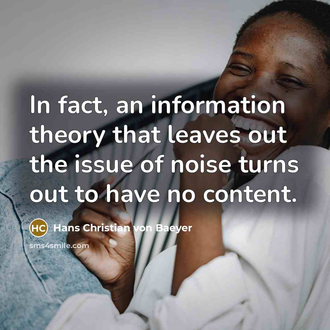 “In fact, an information theory that leaves out the issue…” quote by Hans Christian von Baeyer