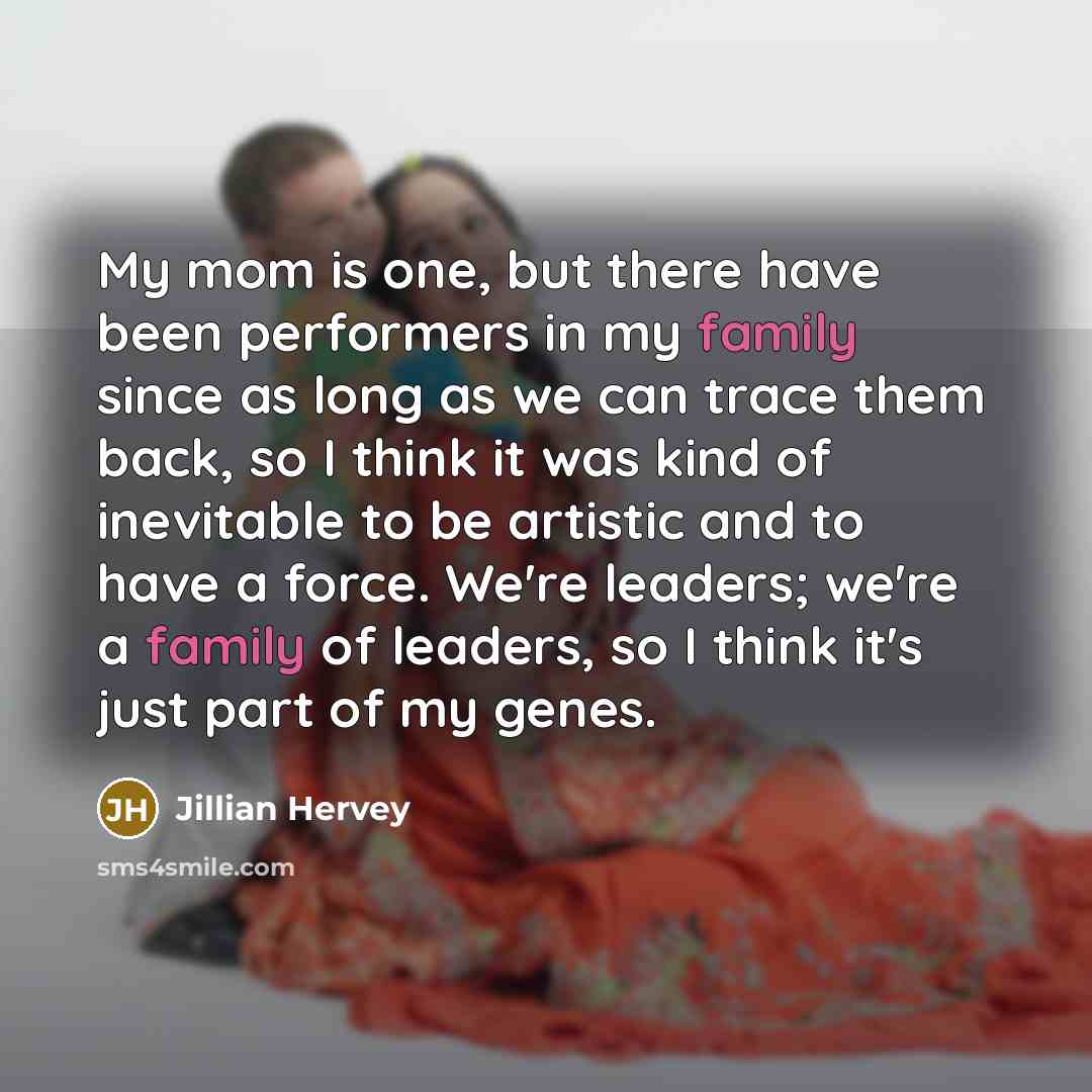 “My mom is one, but there have been performers in…” quote by Jillian Hervey