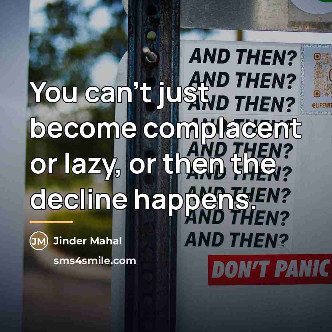 “You can't just become complacent or lazy, or then the…” quote by Jinder Mahal