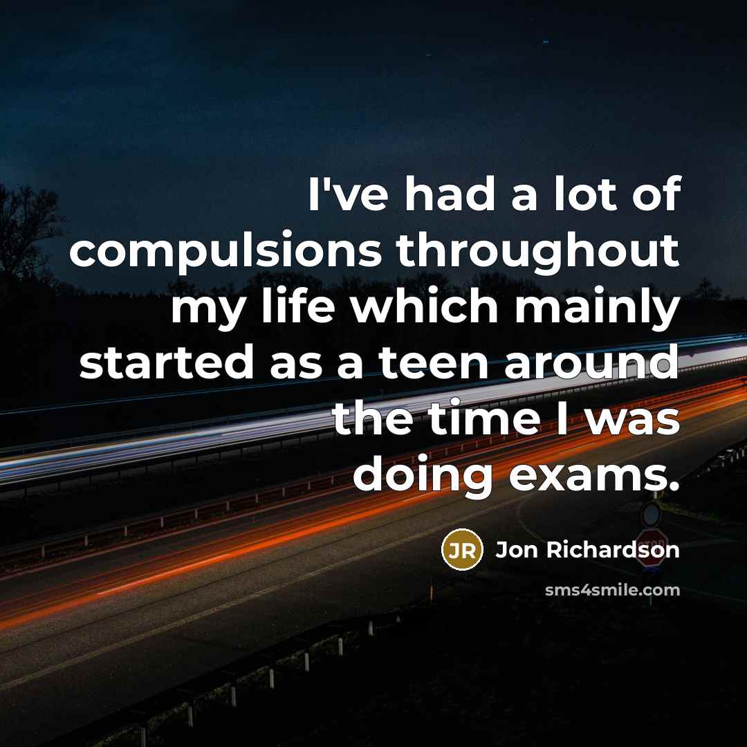 “I've had a lot of compulsions throughout my life which…” quote by Jon Richardson