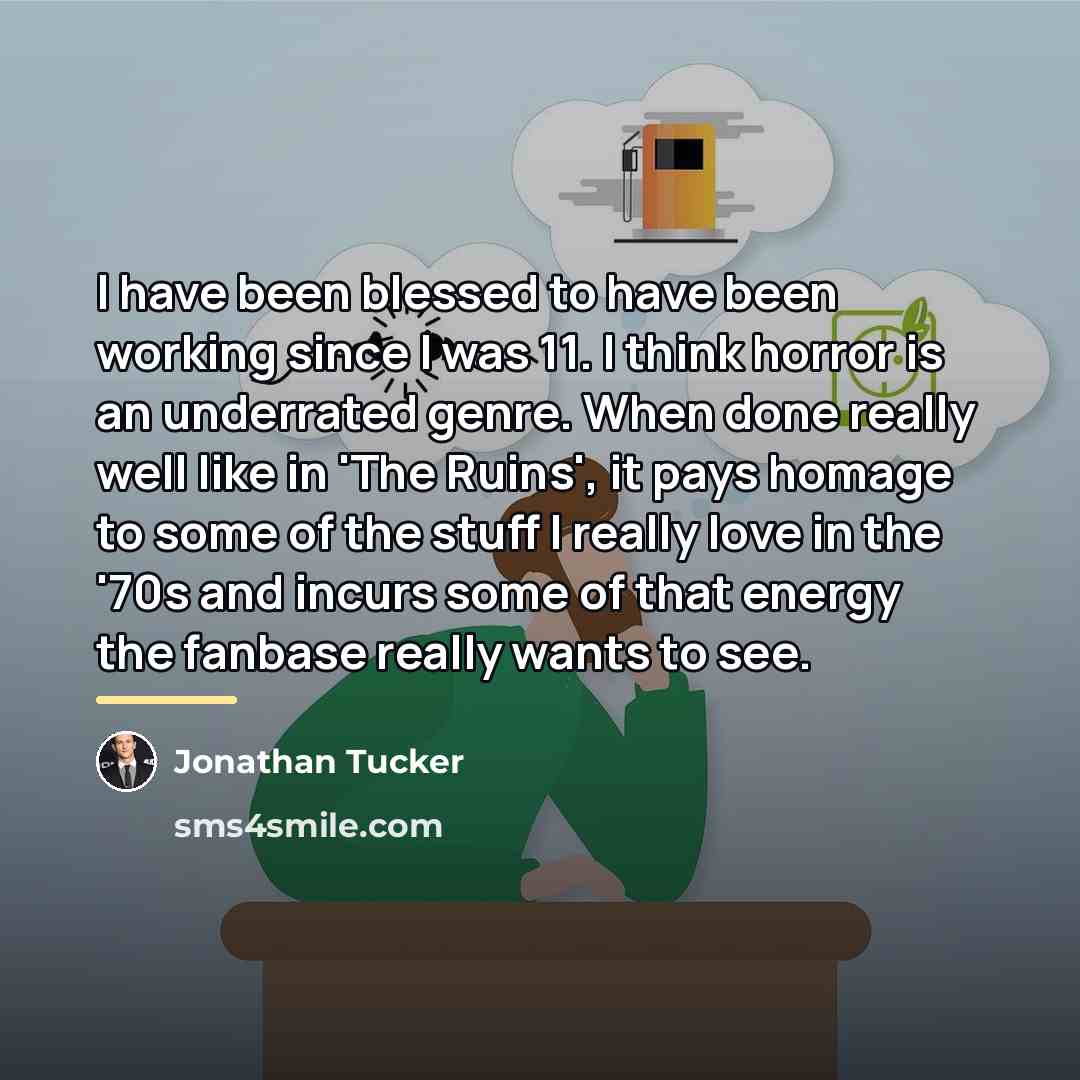 “I have been blessed to have been working since I…” quote by Jonathan Tucker