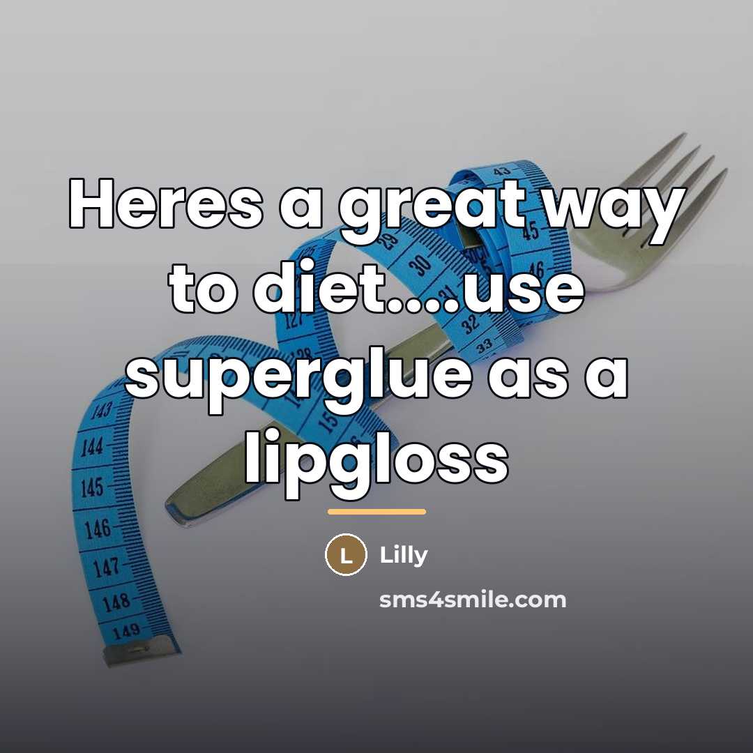“Heres a great way to diet....use superglue as a lipgloss…” quote by Lilly
